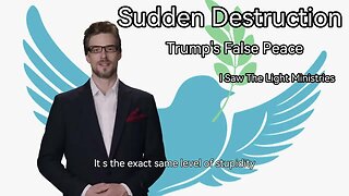 Sudden Destruction & Trump's False World Peace