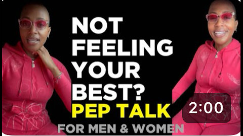 NOT FEELING YOUR BEST?(Pep Talk For Men & Women)
