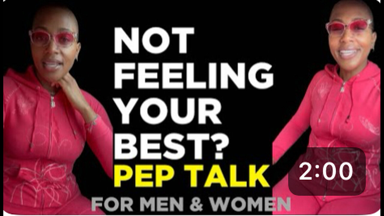 NOT FEELING YOUR BEST?(Pep Talk For Men & Women)