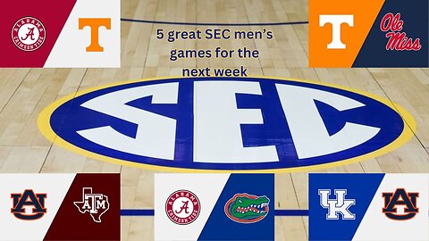 The 5 SEC men’s basketball games to watch from 3-1 to 3-7