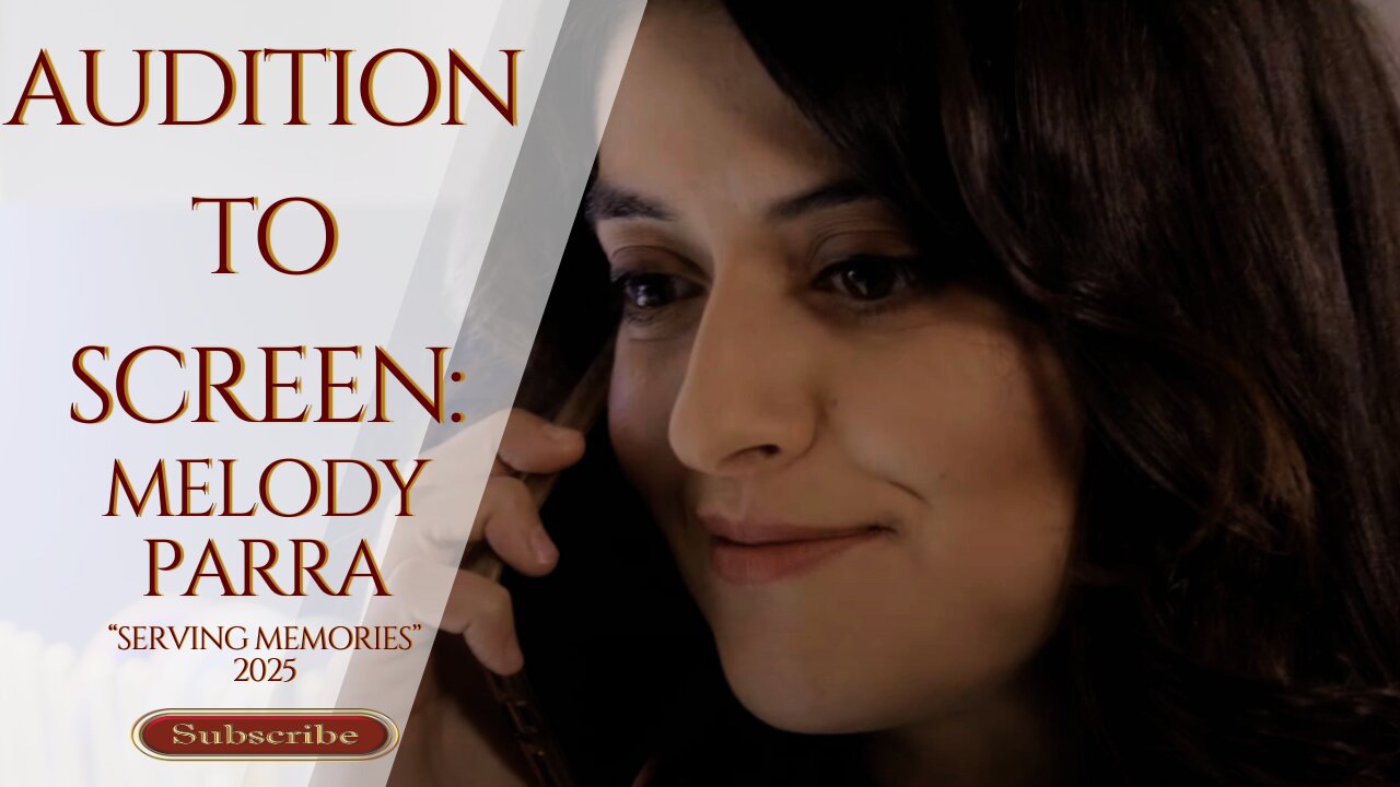 Audition to Screen: Melody Parra | "Serving Memories" | Screen Test | Independent Film | Indie FIlm