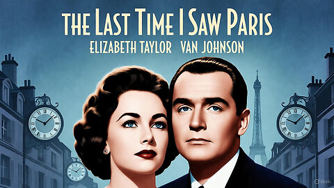 The Last Time I Saw Paris (1954) - Elizabeth Taylor & Van Johnson in Post-War Romance