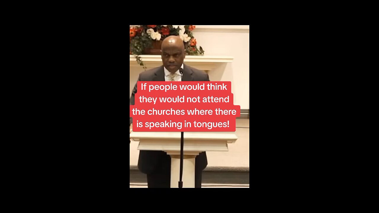 If people would think they would not attend churches that speak in tongues!