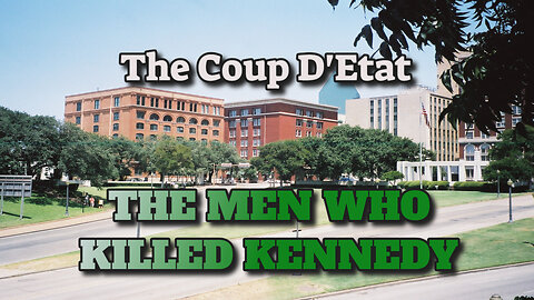 The Men Who Killed Kennedy-The Coup D'Etat~ Enhanced 2025 Edition
