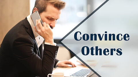 How To Convince Others?