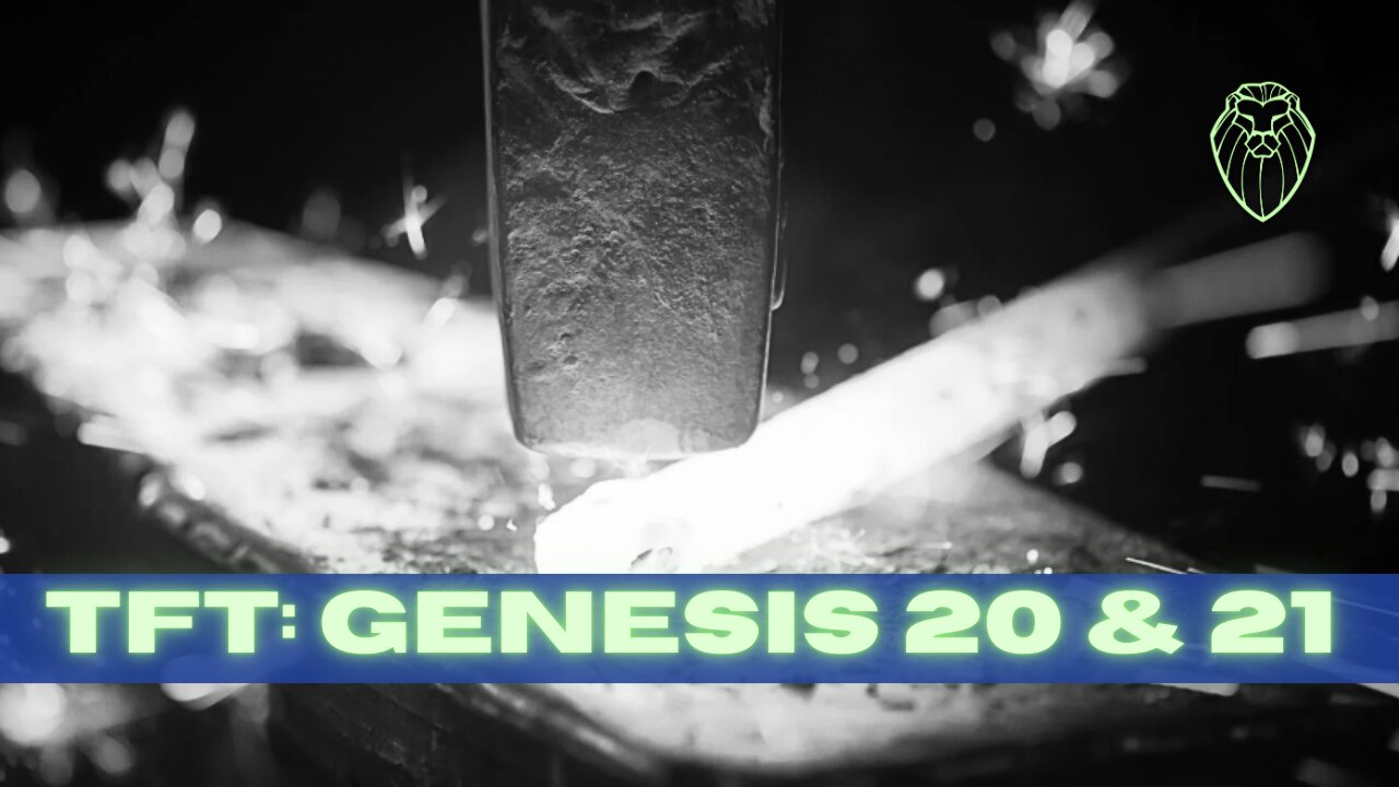 THE FORGING TABLE | Genesis 20 & 21 (Ep. 739)