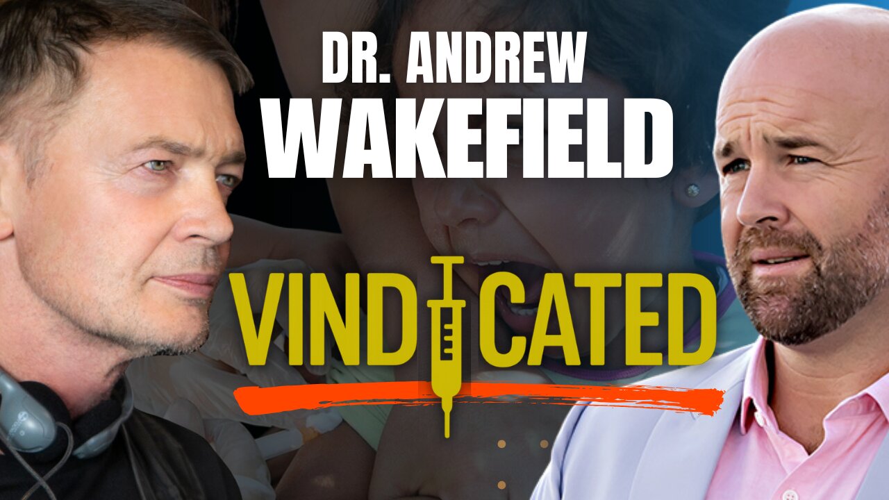 THE DOCTOR THEY TRIED TO DESTROY: Dr. Andrew Wakefield’s Unfiltered Truth