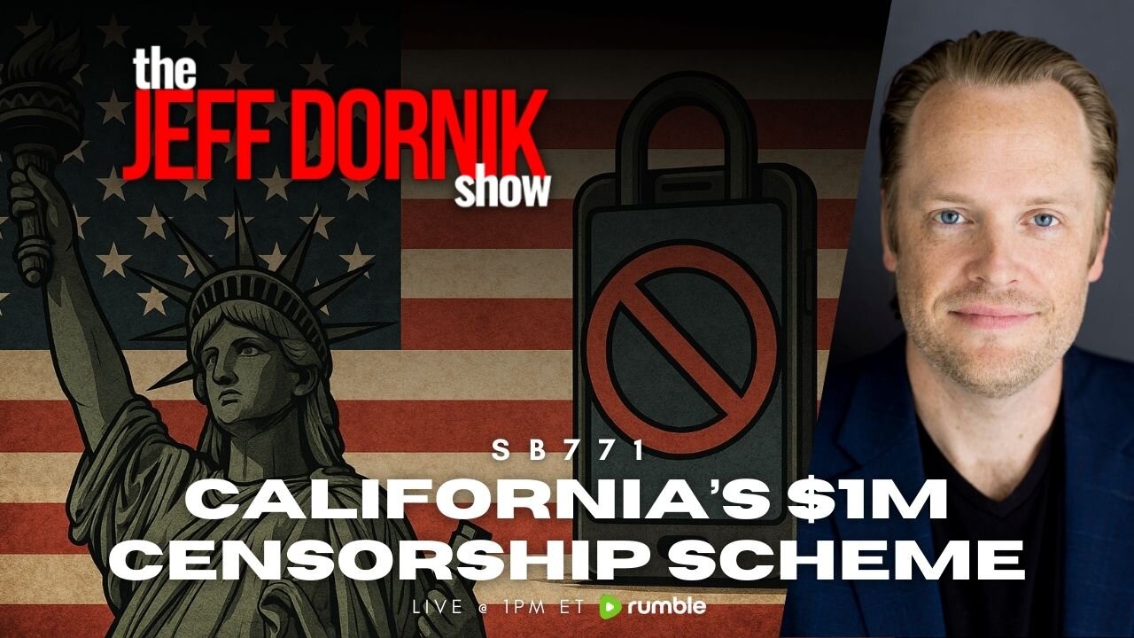 SB771: California’s $1M Censorship Scheme | The Jeff Dornik Show | LIVE @ 1pm ET