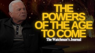 The Powers of the Age to Come | The Watchman's Journal
