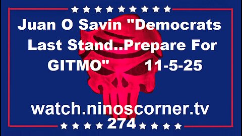 Juan O Savin "Democrats Last Stand..Prepare For GITMO" 11-5-25 274