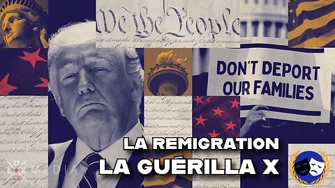 La REMIGRATION - La Guérilla X - Actualités et géopolitique avec ANDRÉ PITRE - 4/12/25