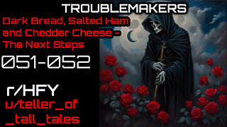 [Human Narrated] Troublemakers 051-052: Dark Bread, Salted Ham, and Cheddar Cheese - The Next Step