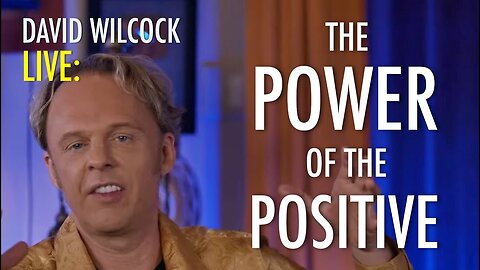 David Wilcock LIVE: The Power of the Positive