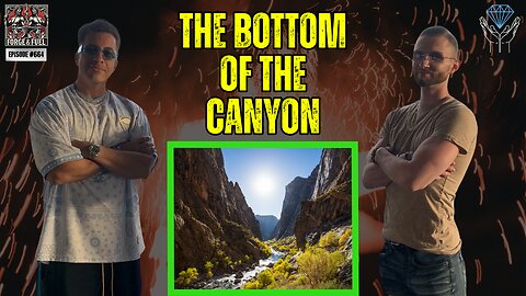 The Bottom of the Canyon | Forge & Fuel - Ep. #664