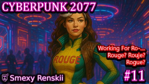 It's Rogue, Not Rouge - Cyberpunk 2077 #11 - SmexyRenskii Gameplay