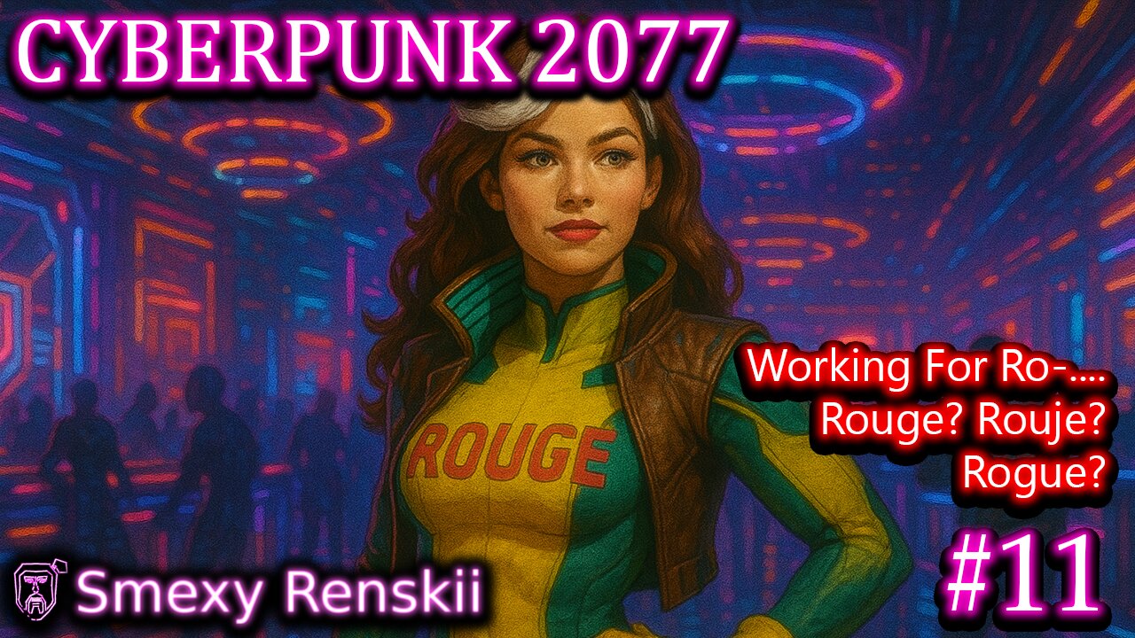 It's Rogue, Not Rouge - Cyberpunk 2077 #11 - SmexyRenskii Gameplay