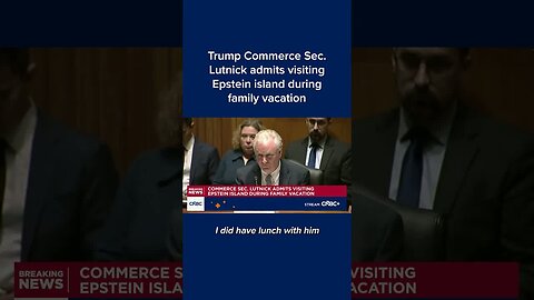 Trump Commerce Sec. Lutnick admits visiting Epstein island during family vacation