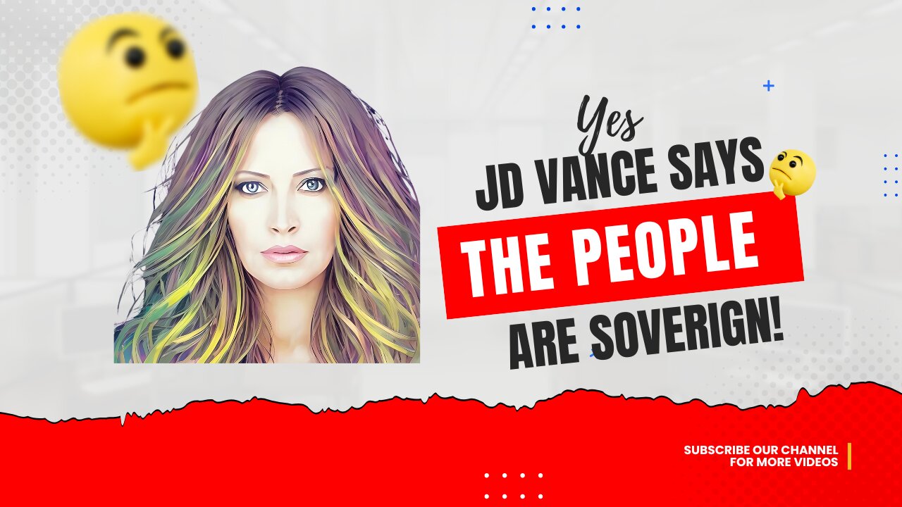 JD Vance Says The People Are Sovereign