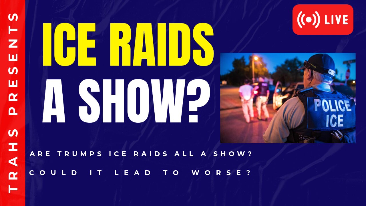 TRAHS EP 20: ICE RAIDS JUST PISSING OFF THE LEFT?