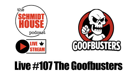 Live #107 The Goofbusters