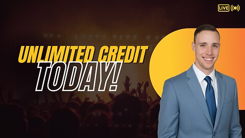 Unlimited Credit TODAY!