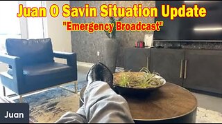 Juan O Savin Situation Update Feb 26 2025 : "Emergency Broadcast"