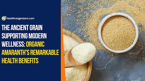 The ancient grain supporting modern wellness: Organic Amaranth's remarkable health benefits