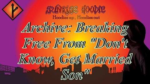 Sunrise Hoodie Archive: Breaking Free From TraditionaI Dont Know Son Get Married