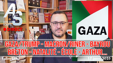 Actu Scalpel 17 jan. 25 : Gaza/Trump, macron/Riner, Bayrou, Breton, natalité, école, Arthur...