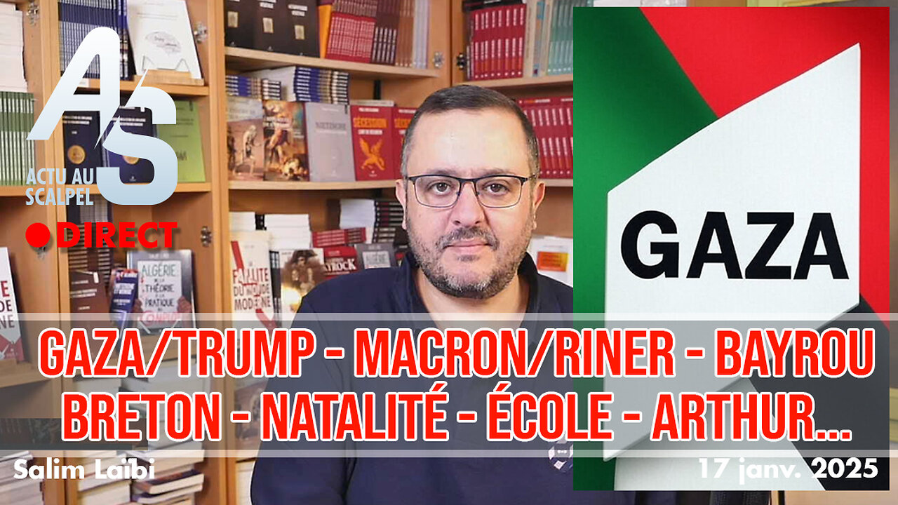 Actu Scalpel 17 jan. 25 : Gaza/Trump, macron/Riner, Bayrou, Breton, natalité, école, Arthur...