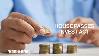 House Passes INVEST Act Aimed at Expanding Capital Access