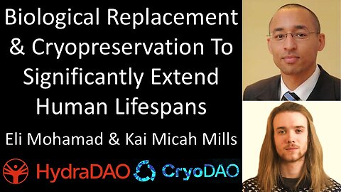 Eli Mohamad & Kai Micah Mills - Advancing Frontiers Of Cryopreservation & Biological Replacement