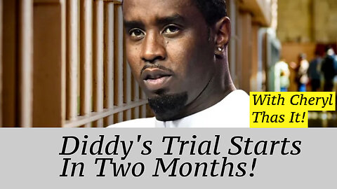 Diddy's Trial Starts In Two Months!