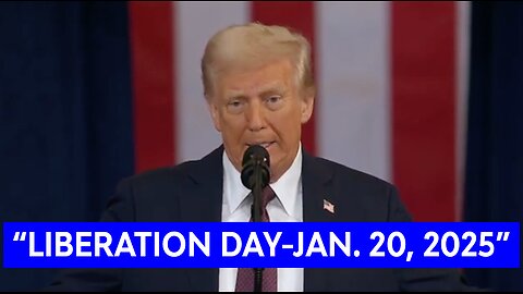 Pres. Donald Trump: “LIBERATION DAY-JAN. 20, 2025”