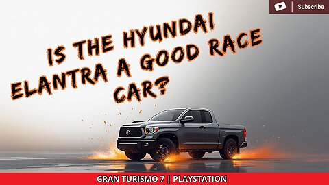 IS THE HYUNDAI ELANTRA A GOOD RACE CAR? | GRAN TURISMO 7 | PLAYSTATION