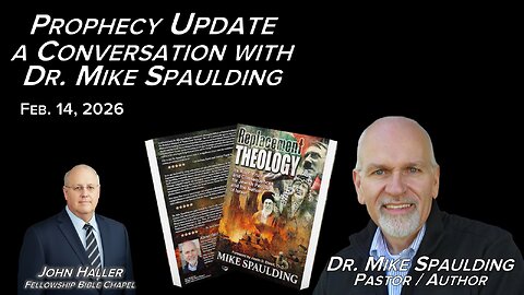 2026 02 14 Prophecy Update A Conversation with Dr Mike Spaulding mp4