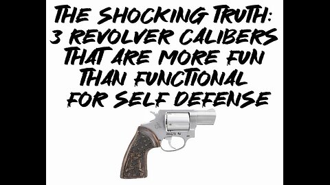 The Shocking Truth: 3 Revolver Calibers That Are More Fun Than Functional For Self Defense!