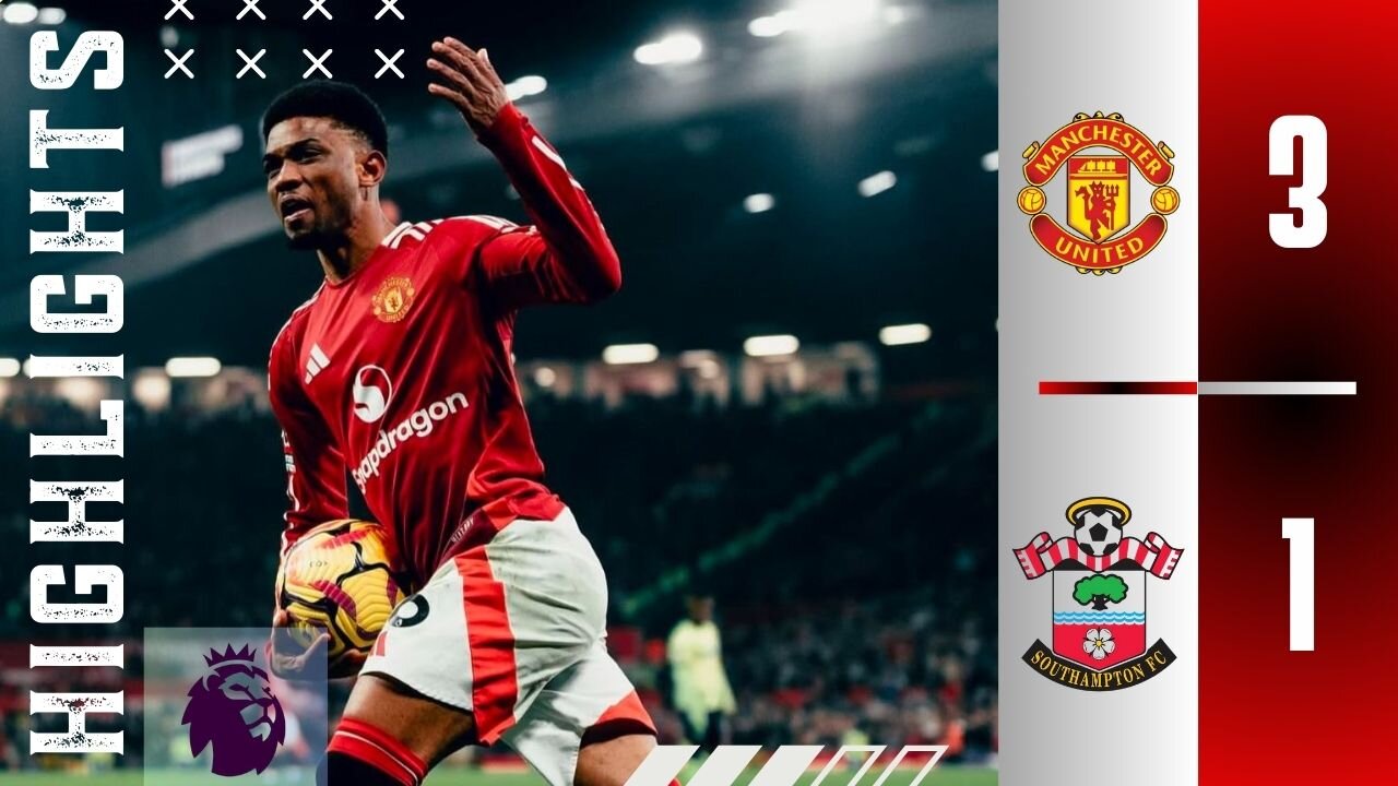 Manchester United 3-1 Southampton | Premier League 24/25 | Hat-Trick Diallo