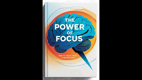 Episode 2. The Power of Focus How to Train Your Attention Span