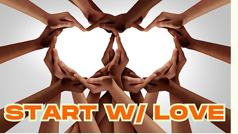 Start with Love