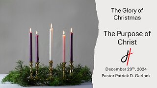 The Glory of Christmas - "The Purpose of Christ"