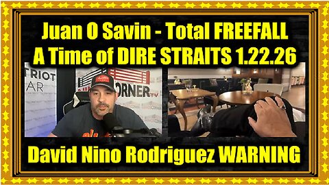 David Nino Rodriguez & Juan O Savin – Total FREEFALL 1.22.26- A Time of DIRE STRAITS