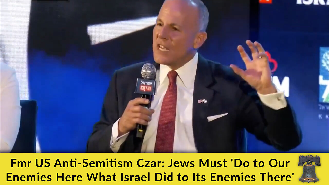 Fmr US Anti-Semitism Czar: Jews Must Do to Our Enemies Here What Israel Did to Its Enemies There