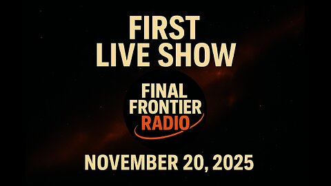 Our First Live Show! Final Frontier Radio 11/20/2025