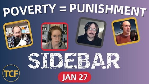 When Being Poor Becomes a Crime | TCF Sidebar #41