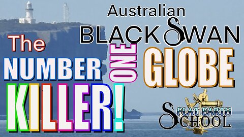 FLAT EARTH SCHOOL - The Australian Black Swan - The Number One Globe Killer!