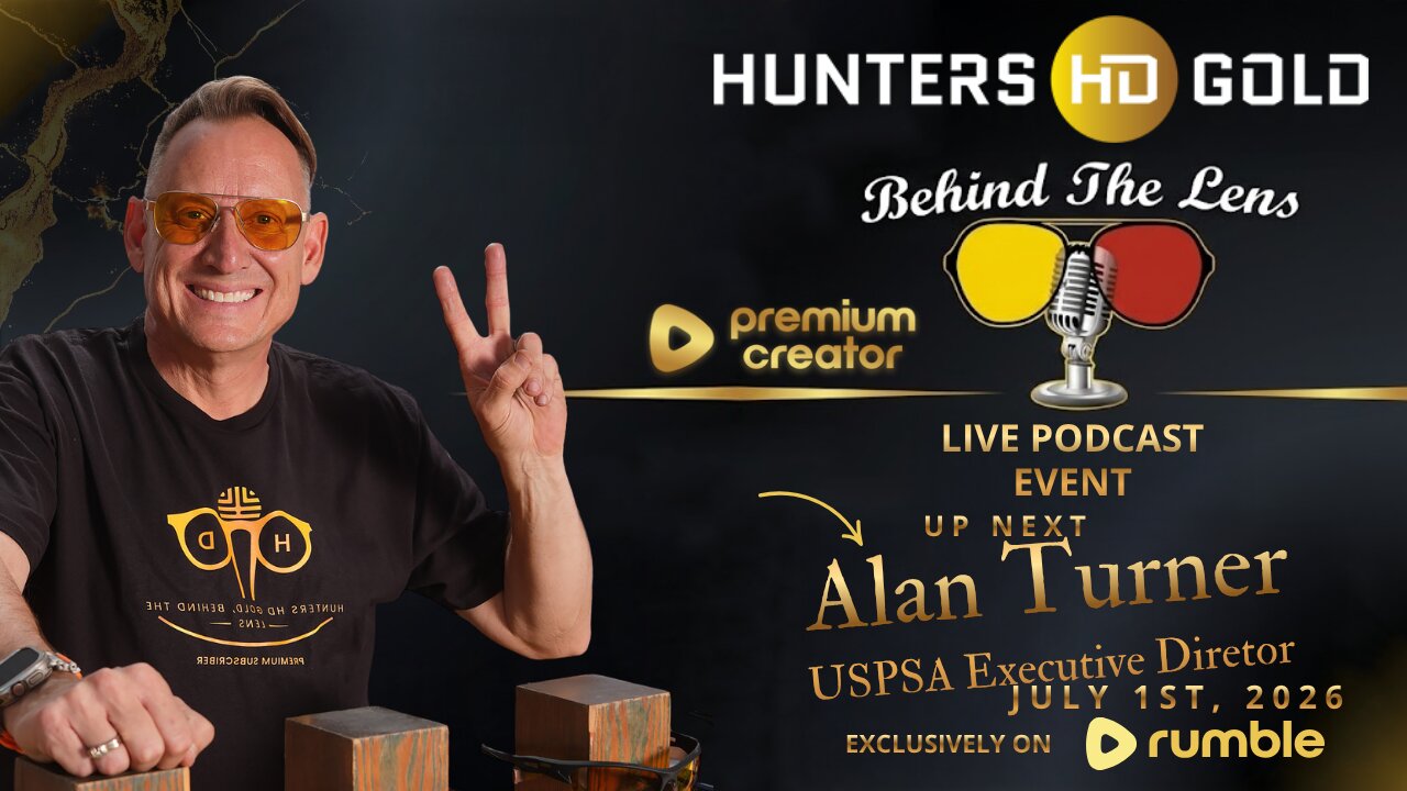 Episode 294 Hunters HD Gold, Behind the Lens with Alan Turner USPSA Executive Director