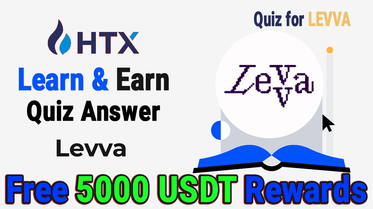 HTX Learn And Earn | Quiz for Levva | Levva Answers | Htx learn and earn answers | HTX Learn