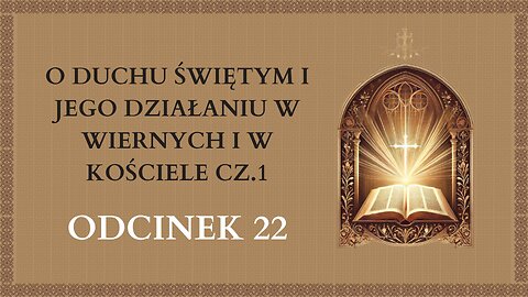 O Duchu Świętym i Jego działaniu w wiernych i w Kościele cz.1 - Odcinek 22 | Katechizm Katolicki
