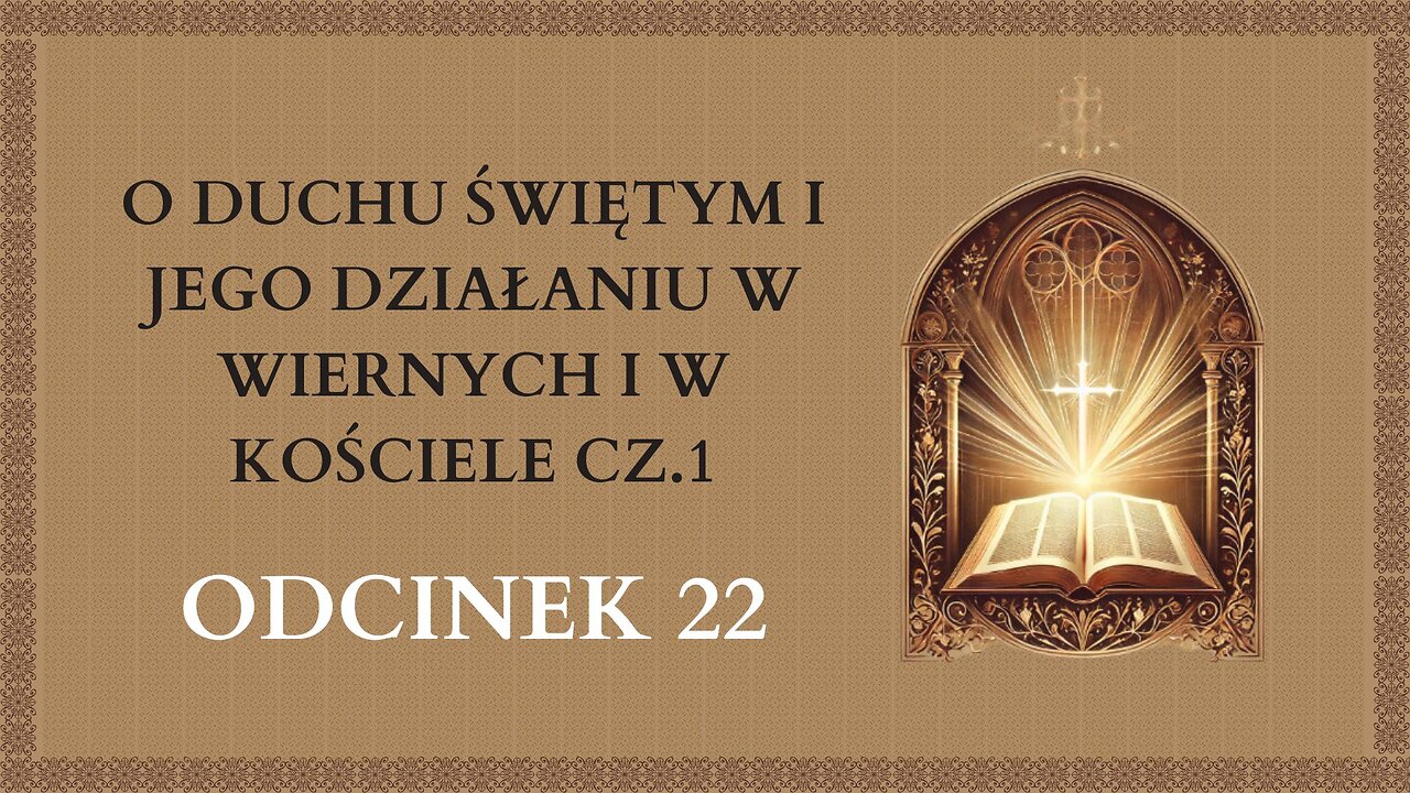 O Duchu Świętym i Jego działaniu w wiernych i w Kościele cz.1 - Odcinek 22 | Katechizm Katolicki